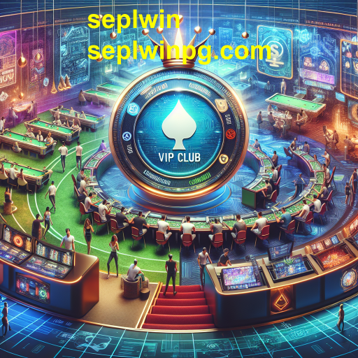 Descubra o Novo Clube VIP do seplwin: A Experiência de Jogo Exclusiva